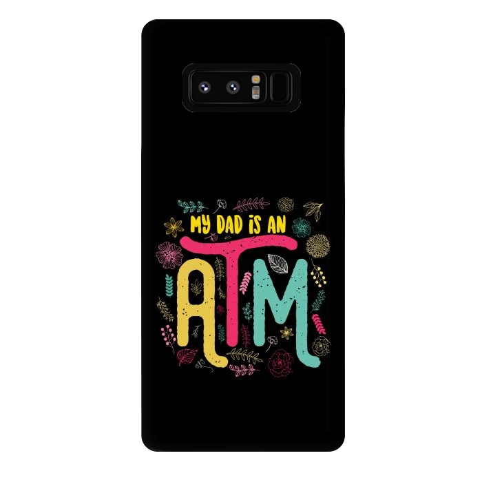 Galaxy Note 8 StrongFit my dad is an atm by TMSarts