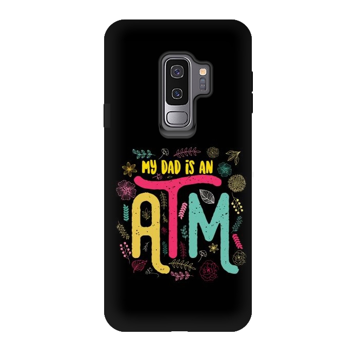Galaxy S9 plus StrongFit my dad is an atm by TMSarts