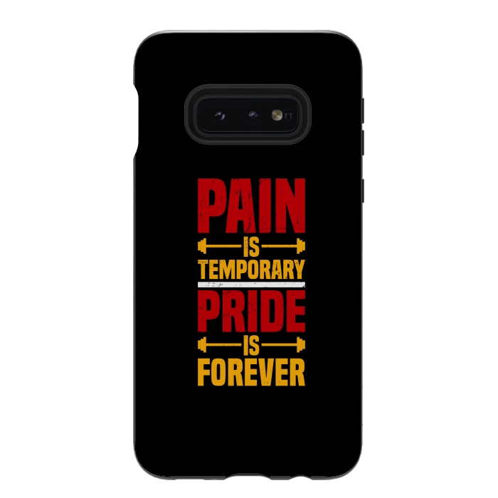 Galaxy S10e StrongFit pain is temporary pride is forever by TMSarts
