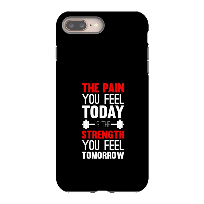 iPhone 7 plus StrongFit the pain you feel today  by TMSarts