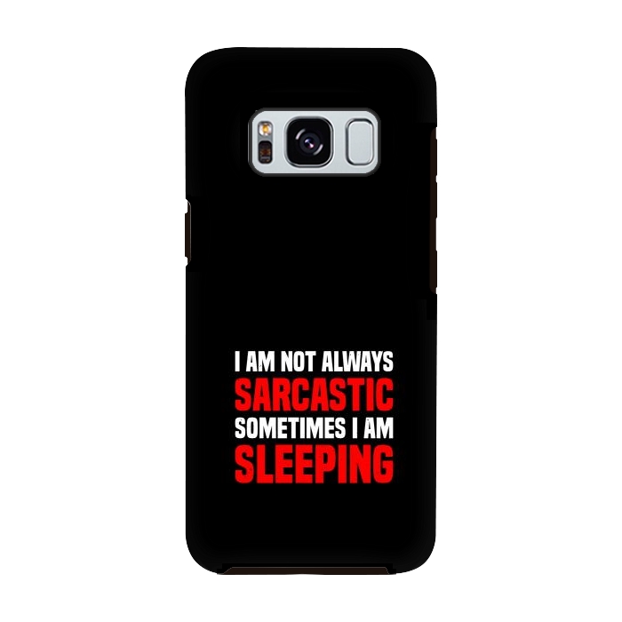 Galaxy S8 StrongFit i am not always sarcastic by TMSarts