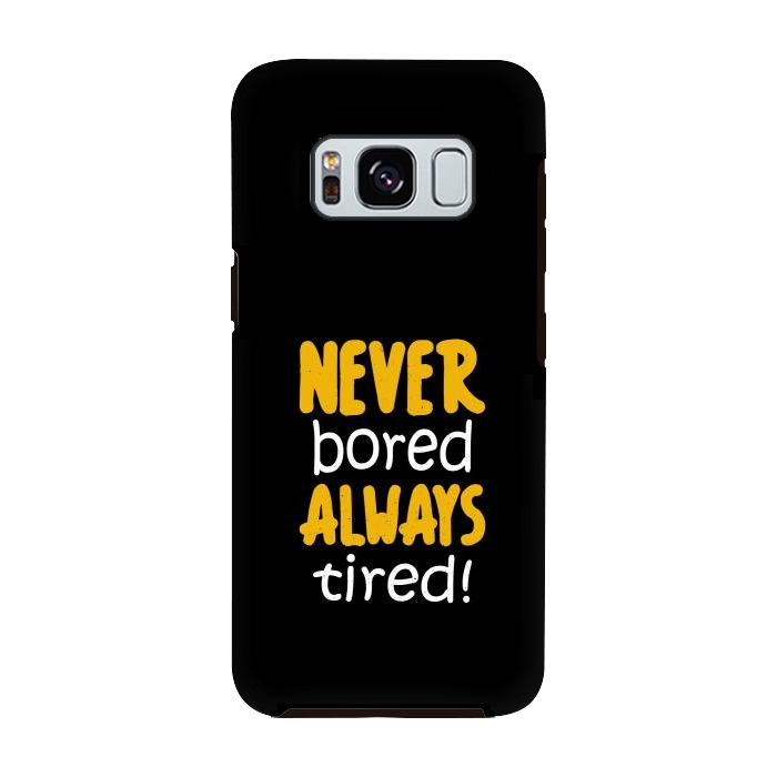 Galaxy S8 StrongFit never bored always tired by TMSarts