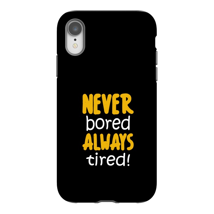 iPhone Xr StrongFit never bored always tired by TMSarts
