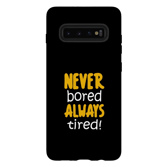 Galaxy S10 plus StrongFit never bored always tired by TMSarts