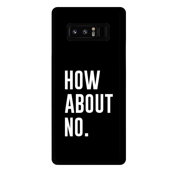 Galaxy Note 8 StrongFit how about no by TMSarts