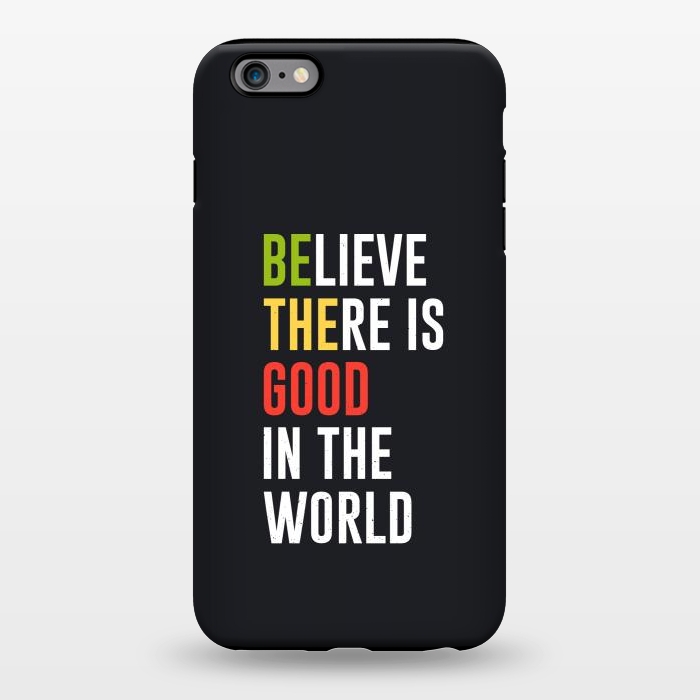iPhone 6/6s plus StrongFit believe the good by TMSarts