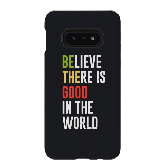 Galaxy S10e StrongFit believe the good by TMSarts