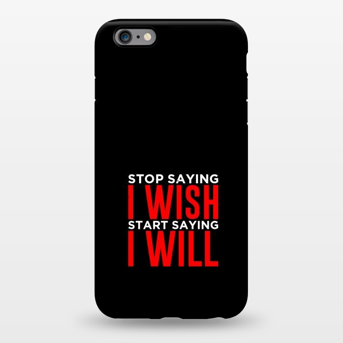 iPhone 6/6s plus StrongFit stop saying i wish by TMSarts