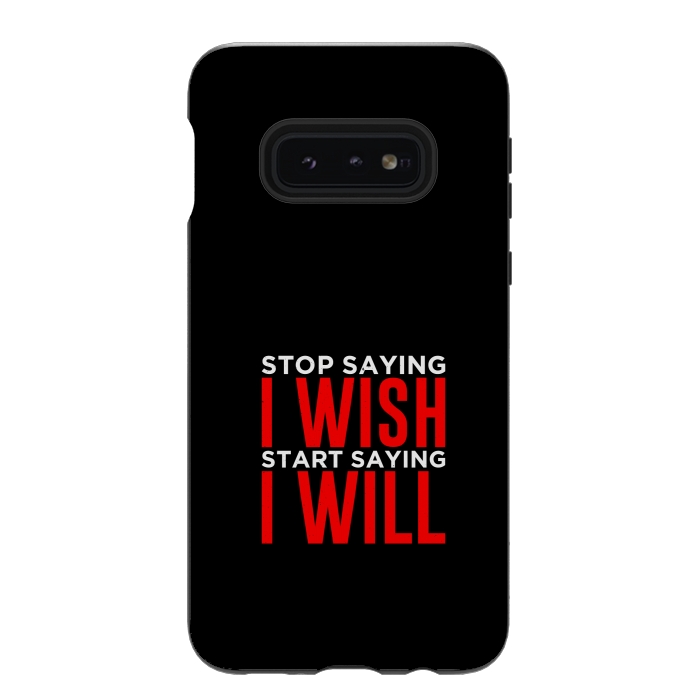 Galaxy S10e StrongFit stop saying i wish by TMSarts