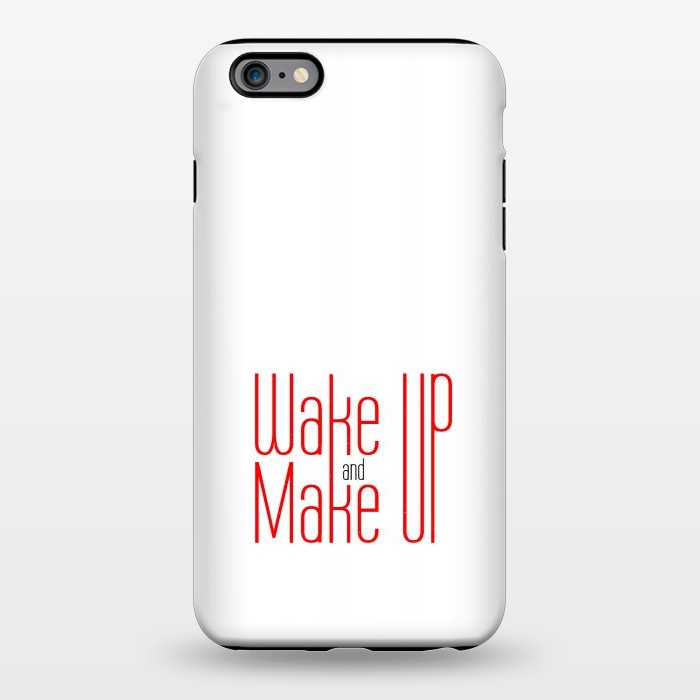 iPhone 6/6s plus StrongFit wake up and make up  by TMSarts
