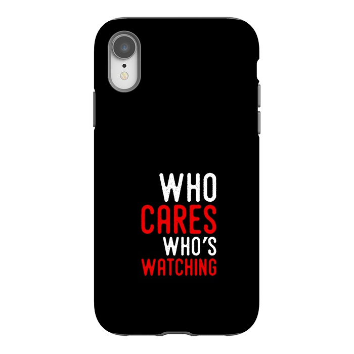 iPhone Xr StrongFit who cares whos watching by TMSarts