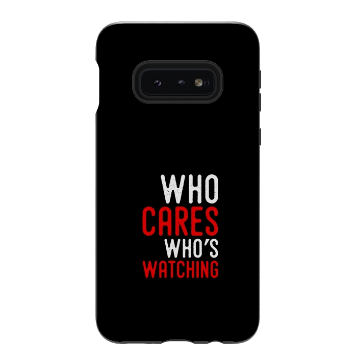 Galaxy S10e StrongFit who cares whos watching by TMSarts