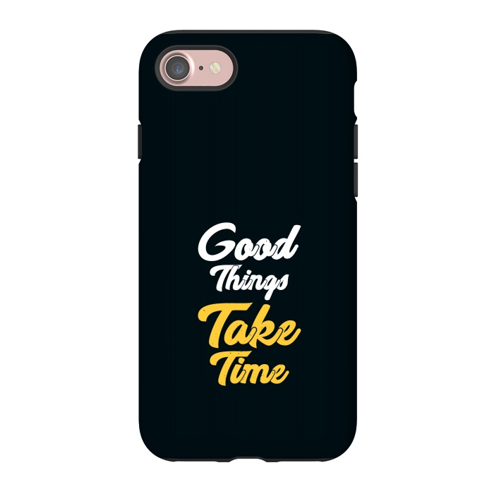 iPhone 7 StrongFit good things take time by TMSarts