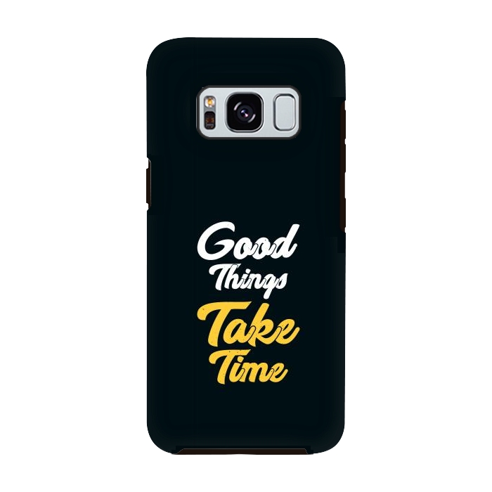 Galaxy S8 StrongFit good things take time by TMSarts
