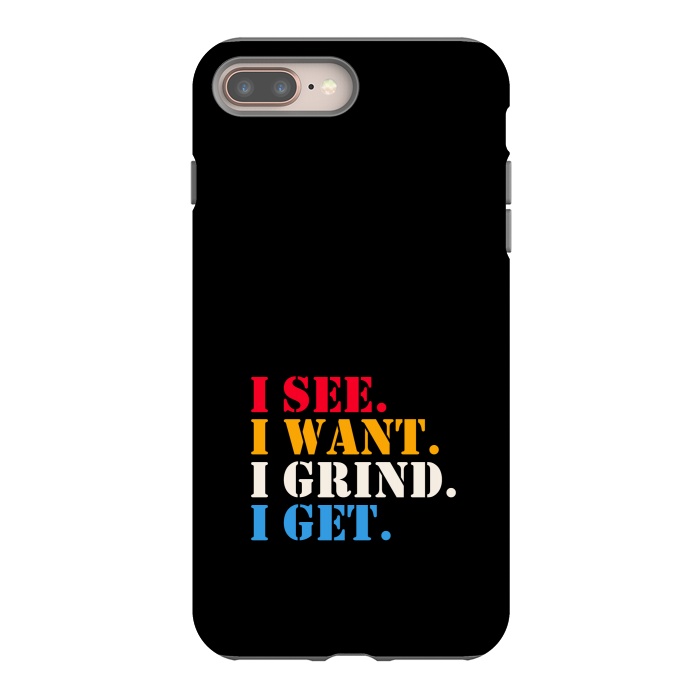 iPhone 7 plus StrongFit i see i want i grind i get by TMSarts