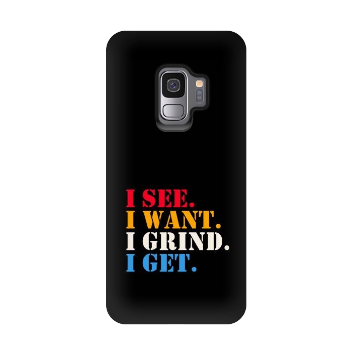 Galaxy S9 StrongFit i see i want i grind i get by TMSarts