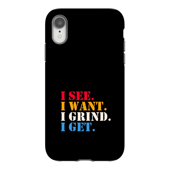iPhone Xr StrongFit i see i want i grind i get by TMSarts