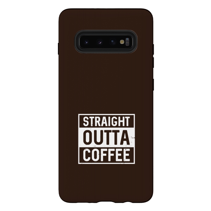 Galaxy S10 plus StrongFit straight outta coffee by TMSarts