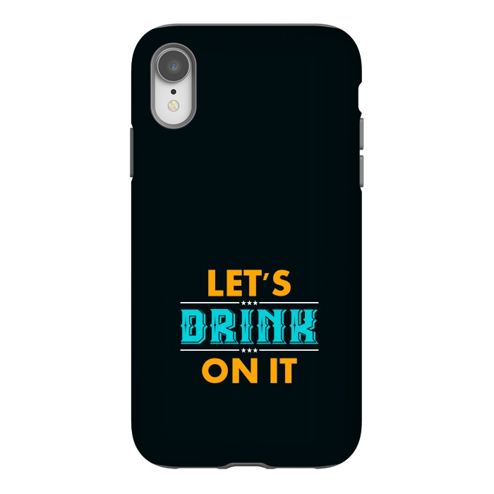 iPhone Xr StrongFit lets drink on it by TMSarts