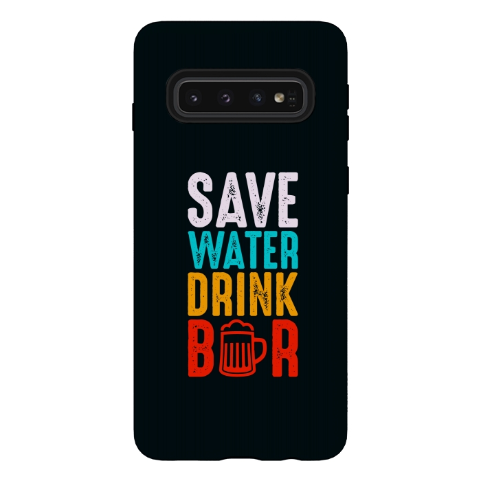 Galaxy S10 StrongFit save water drink beer by TMSarts