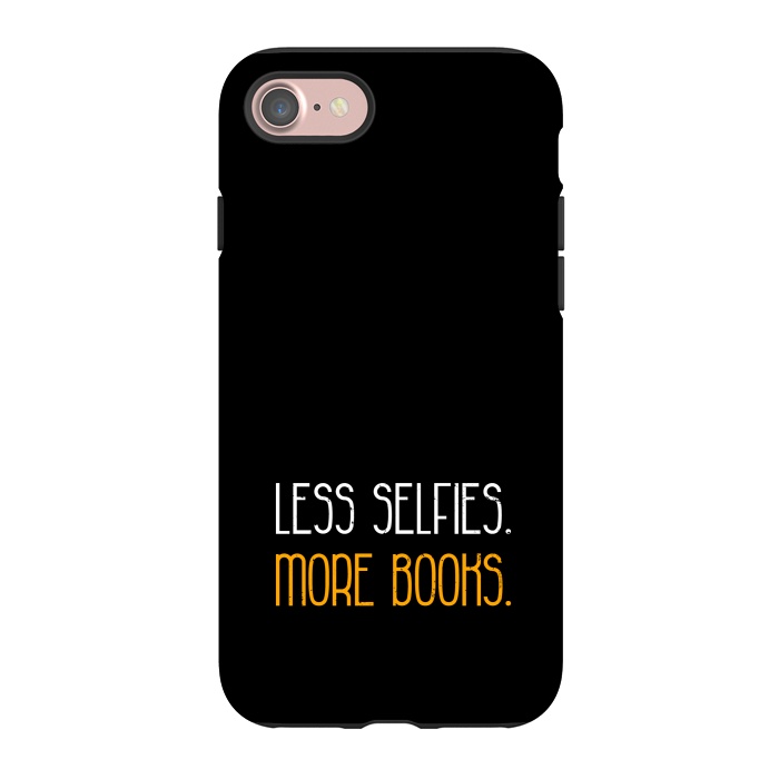 iPhone 7 StrongFit less selfies more books by TMSarts