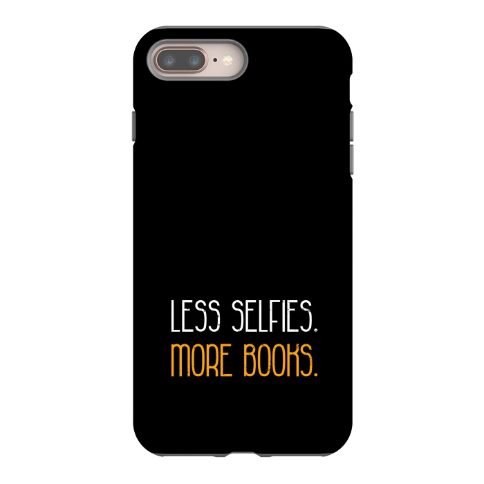 iPhone 7 plus StrongFit less selfies more books by TMSarts