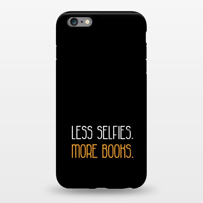 iPhone 6/6s plus StrongFit less selfies more books by TMSarts