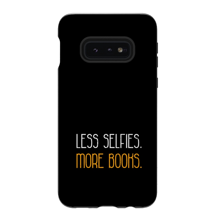 Galaxy S10e StrongFit less selfies more books by TMSarts