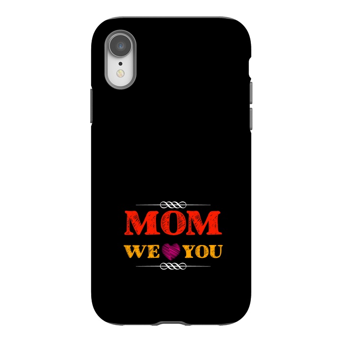 iPhone Xr StrongFit mom we love you by TMSarts