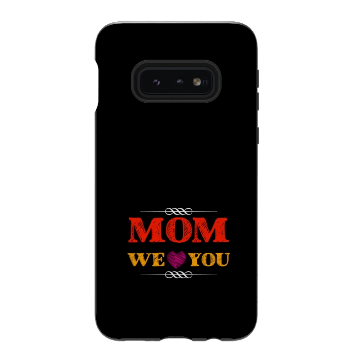 Galaxy S10e StrongFit mom we love you by TMSarts