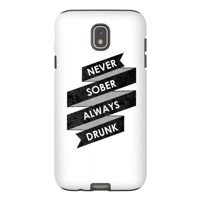 Galaxy J7 StrongFit Never Sober Always Drunk by Rui Faria