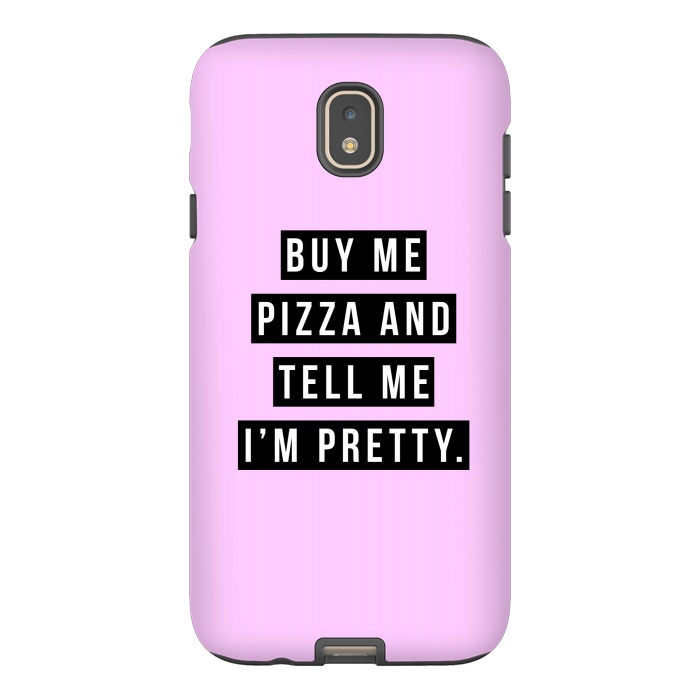 Galaxy J7 StrongFit Buy me pizza and tell me I'm pretty by Mitxel Gonzalez