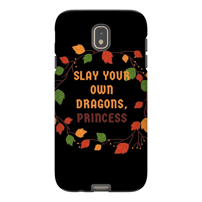 Galaxy J7 StrongFit slay your own dragons princess by MALLIKA