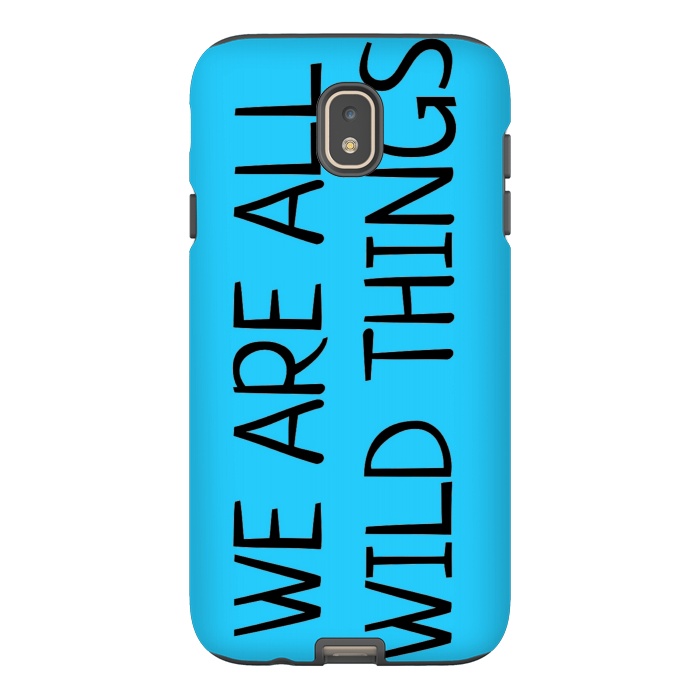 Galaxy J7 StrongFit we are all wild things by MALLIKA