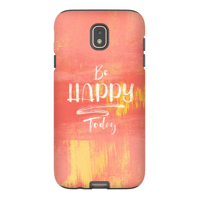 Galaxy J7 StrongFit Be HAPPY Today by Art Design Works