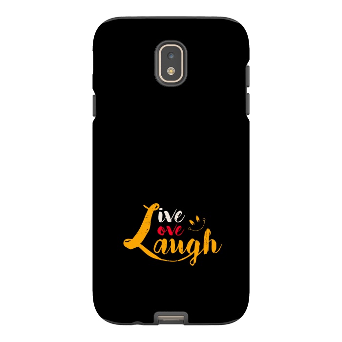 Galaxy J7 StrongFit live love laugh by TMSarts