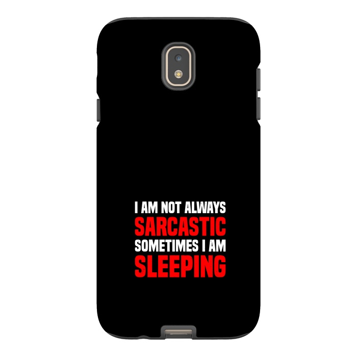 Galaxy J7 StrongFit i am not always sarcastic by TMSarts