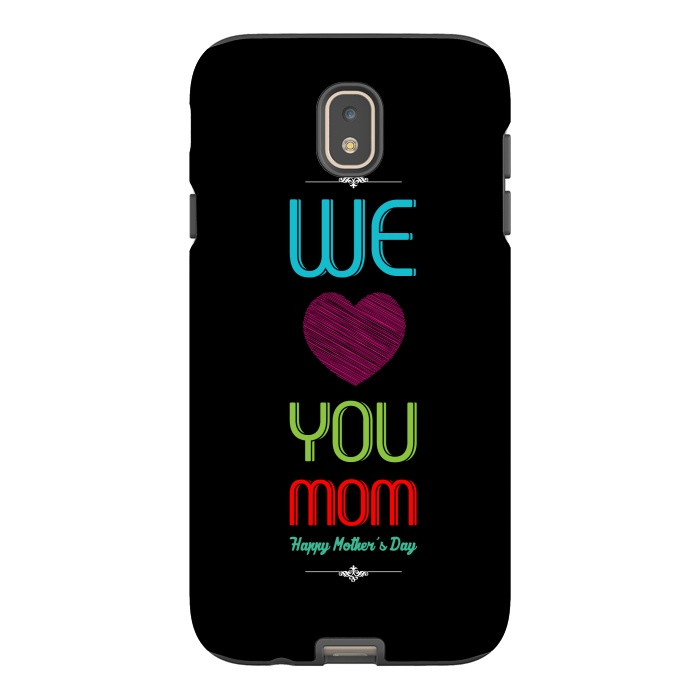 Galaxy J7 StrongFit we love mom by TMSarts