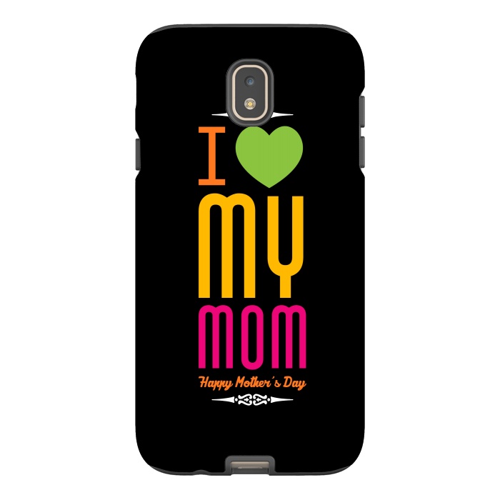 Galaxy J7 StrongFit i love my mom by TMSarts