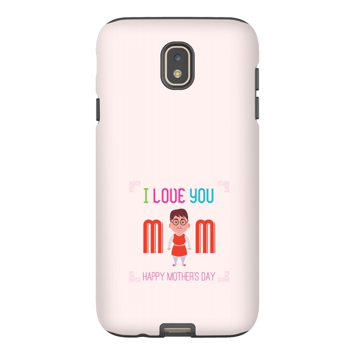 Galaxy J7 StrongFit i love you mom by TMSarts