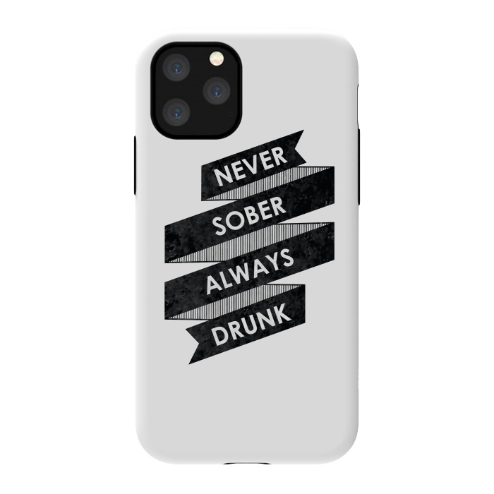 iPhone 11 Pro StrongFit Never Sober Always Drunk by Rui Faria