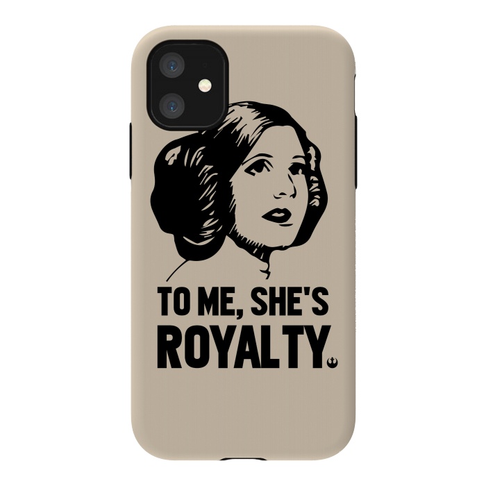iPhone 11 StrongFit Princess Leia To Me Shes Royalty by Alisterny
