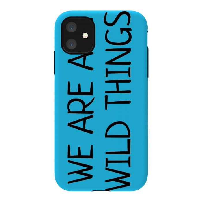 iPhone 11 StrongFit we are all wild things by MALLIKA