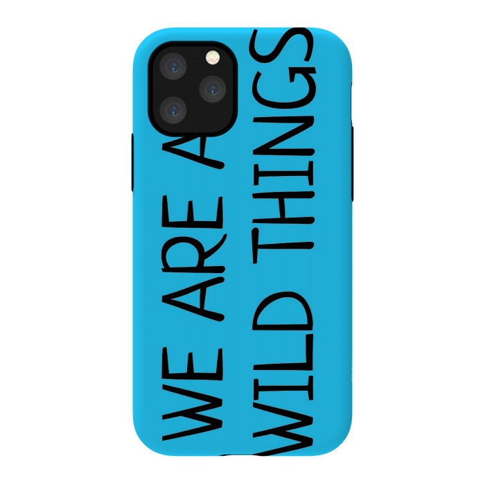 iPhone 11 Pro StrongFit we are all wild things by MALLIKA