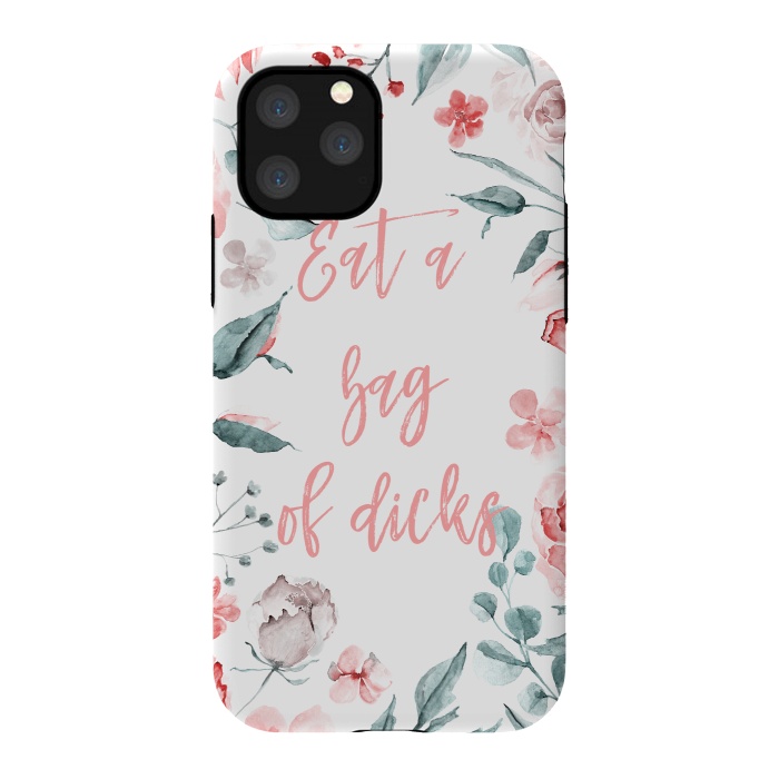 iPhone 11 Pro StrongFit Eat a bag of dicks - floral by  Utart