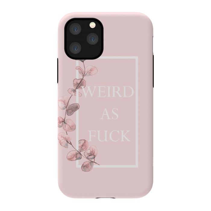 iPhone 11 Pro StrongFit weird as fuck - with pink blush eucalyptus branch by  Utart