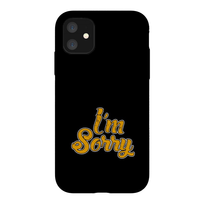 iPhone 11 StrongFit i m sorry by TMSarts