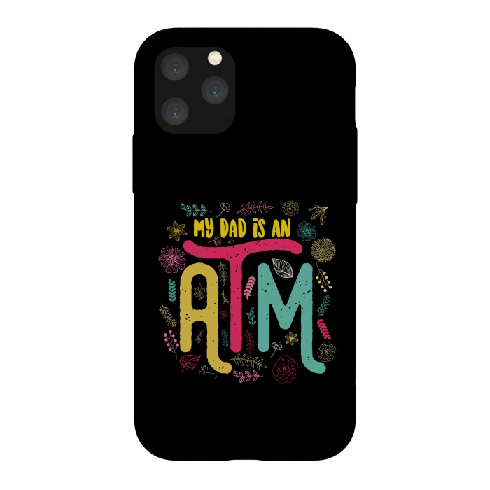 iPhone 11 Pro StrongFit my dad is an atm by TMSarts