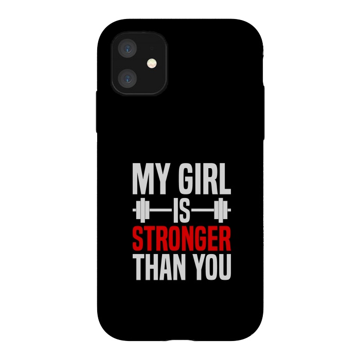 iPhone 11 StrongFit my girl is stronger than you by TMSarts