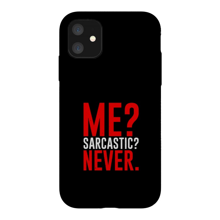 iPhone 11 StrongFit me sarcastic never by TMSarts